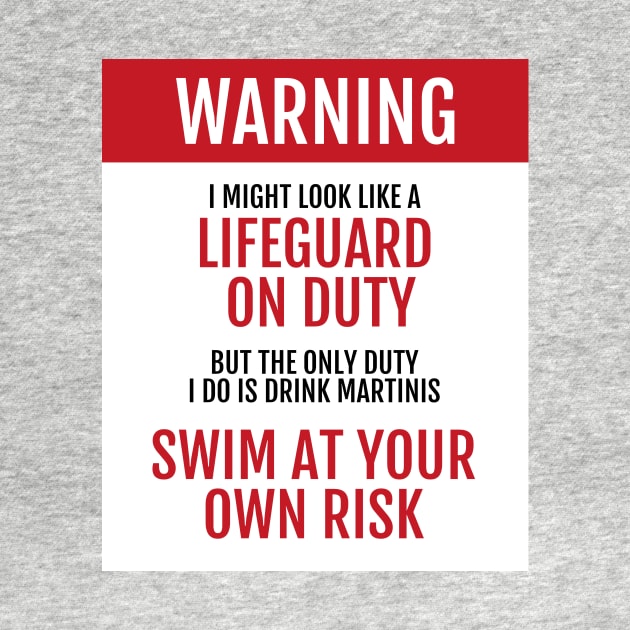 Lifeguard on Duty - Swim at your own risk - Martinis by learntobbq